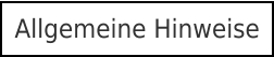 Allgemeine Hinweise