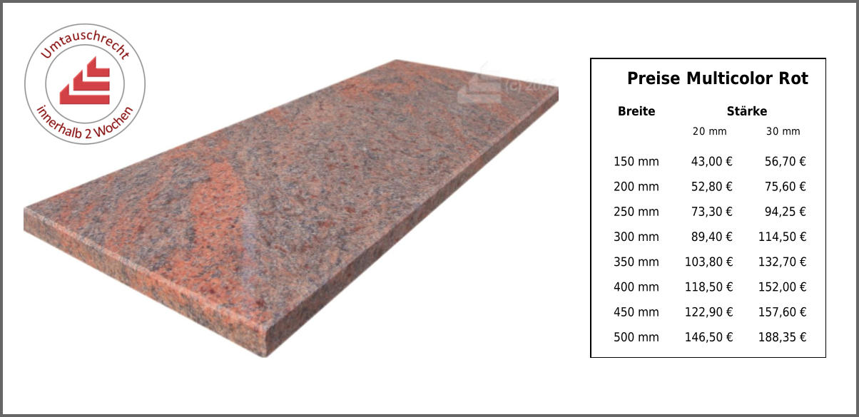 Breite Stärke 20 mm 30 mm 150 mm 43,00 € 56,70 € 200 mm 52,80 € 75,60 € 250 mm 73,30 € 94,25 € 300 mm 89,40 € 114,50 € 350 mm 103,80 € 132,70 € 400 mm 118,50 € 152,00 € 450 mm 122,90 € 157,60 € 500 mm 146,50 € 188,35 € Preise Multicolor Rot