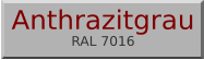 AnthrazitgrauRAL 7016