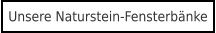 Unsere Naturstein-Fensterbänke