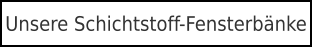 Unsere Schichtstoff-Fensterbänke