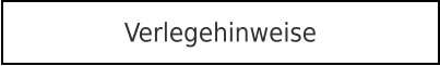 Verlegehinweise