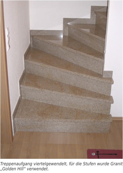Treppenaufgang viertelgewendelt, für die Stufen wurde Granit „Golden Hill“ verwendet.