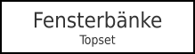 FensterbänkeTopset